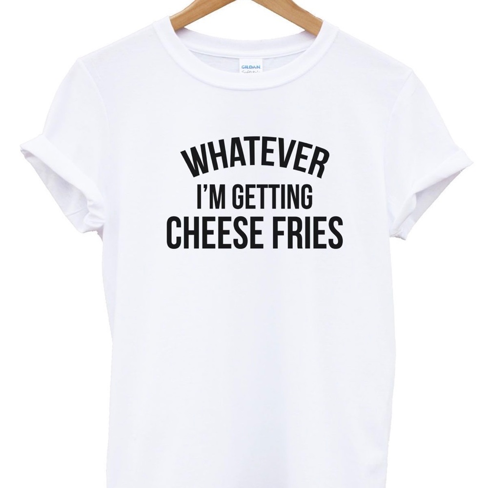 Whatever I’m Getting Cheese Fries Mean Girls Quote Custom Made T-Shirt